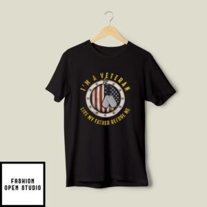 I Am A Veteran T-Shirt Like My Father Before