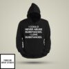 I Could Never Abuse Substances I Love Substances Hoodie