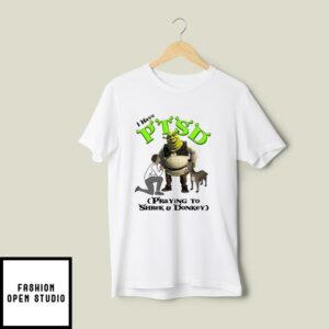 I Have PTSD Praying To Shrek And Donkey T-Shirt