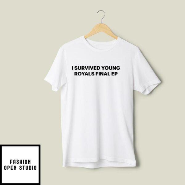 I Survied Young Royals Final Ep T-Shirt