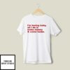 I’m Boring Baby All I Do Is Make Money And Come Home T-Shirt