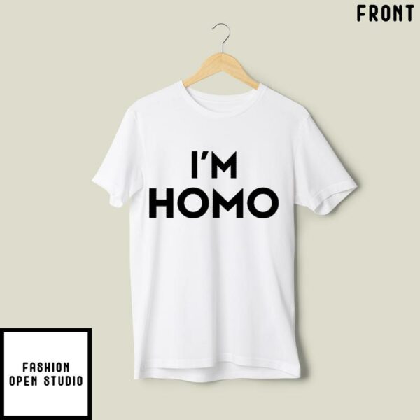 I’m Homophobic T-Shirt Social Justice Issue T-Shirt
