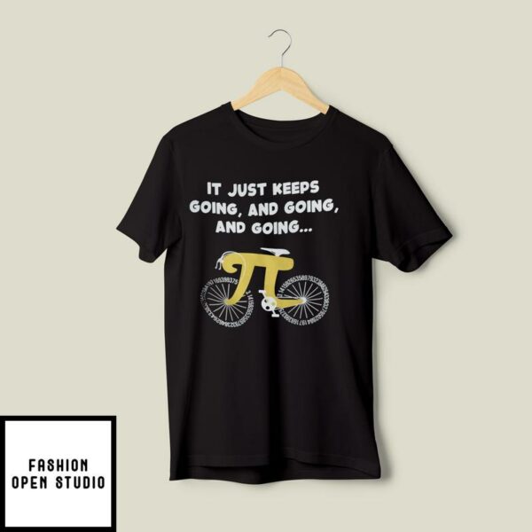 It’s Just Keep Going And Going Bicycle Pi Day T-Shirt