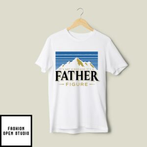 It’s Not A Dad Bod It’s A Father Figure T-Shirt Beer Lover Fathers Day