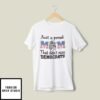 Just A Proud Mom That Didn’t Raise Liberals T-Shirt