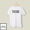 Kali Not My Fault Y’All Know Each Other T-Shirt