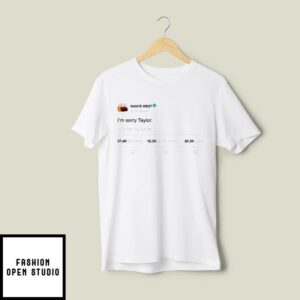 Kanye West I’m Sorry Taylor T-Shirt