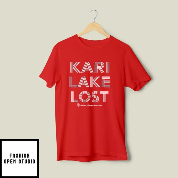 Kari Lake Lost Thelma Johnson War Room T-Shirt