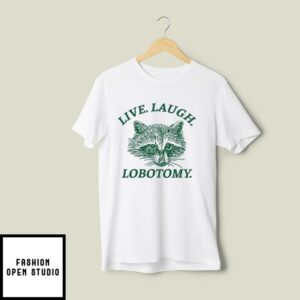 Live Laugh Lobotomy T-Shirt