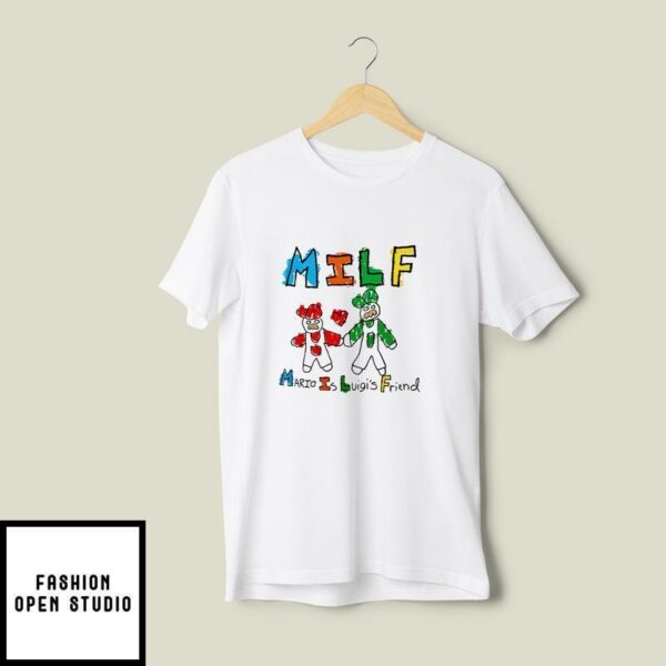 MILF Mario Is Luigi’s Friend T-Shirt
