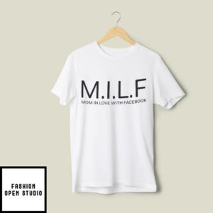 MILF Mom In Love With Facebook T-Shirt