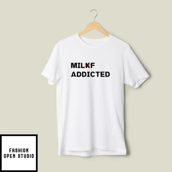 Milkf Addicted T-Shirt Milf Addicted