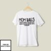 Mom Balls Those Things You Develop When Someone Messed With Your Kids T-Shirt