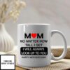 Mom No Matter How Tall I Get I Will Always Look Up To You Mug