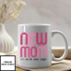 New Mom Needs More Coffee New Mom Mug