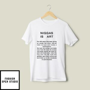 Niggas Is Art T-Shirt