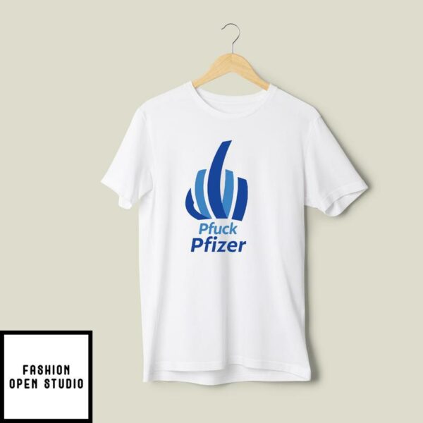 Pfuck Pfizer T-Shirt Anti Pfizer