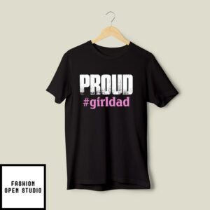 Proud Girl Dad T-Shirt