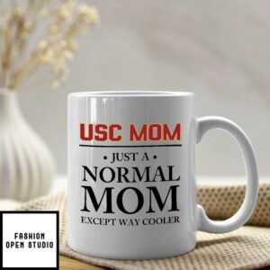 Proud USC Mom Mug Just A Normal Mom Except Way Cooler
