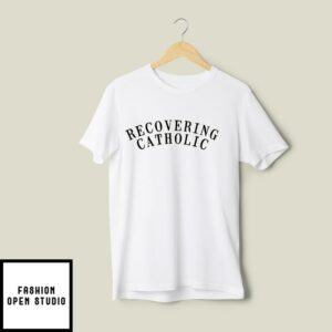 Recovering Catholic T-Shirt