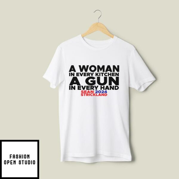 Sean Strickland A Woman In Every Kitchen A Gun In Every Hand T-Shirt