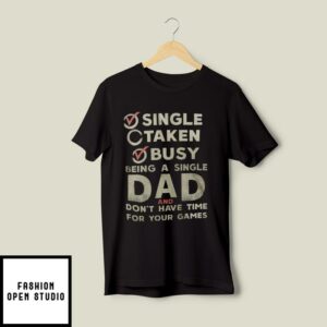 Single Dad T-Shirt Don’t Have Time For Your Game