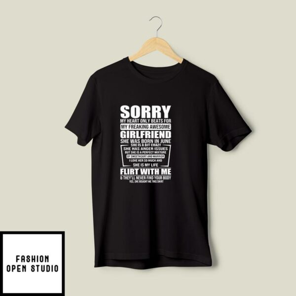 Sorry My Heart Only Beats for My Freaking Awesome Girlfriend T-Shirt June