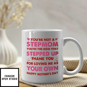 Stepmom Mug Not A Step Mom The Mom That Stepped Up