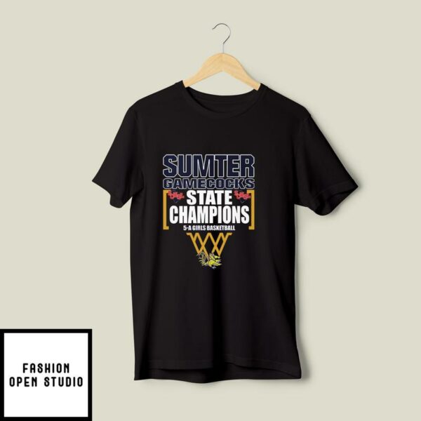 Sumter Gamecocks State Champion 5-A Girls Basketball T-Shirt