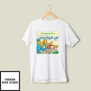 The Berenstain Bears Get Absolutely Fucked Up In The Woods T-Shirt