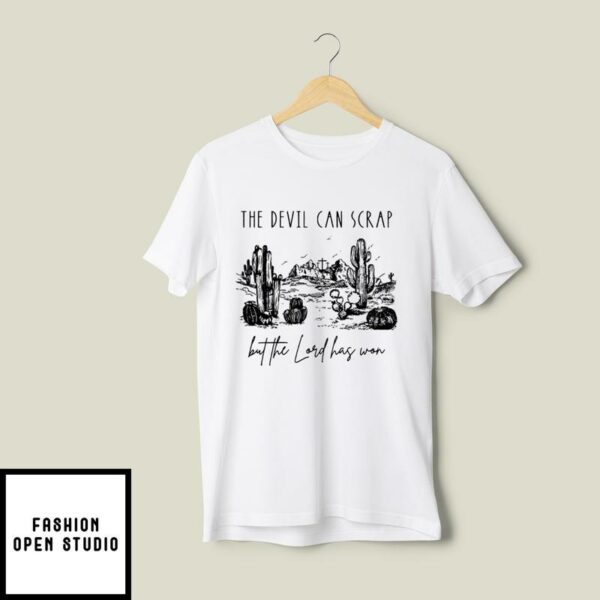 The Devil Can Scrap But The Lord Has Won T-Shirt