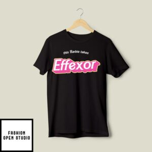 This Barbie Takes Effexor T-Shirt