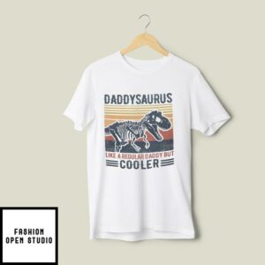 Vintage Daddysaurus T-Shirt Like A Regular Daddy But Cooler