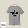 Challengers Zendaya I Told Ya T-Shirt