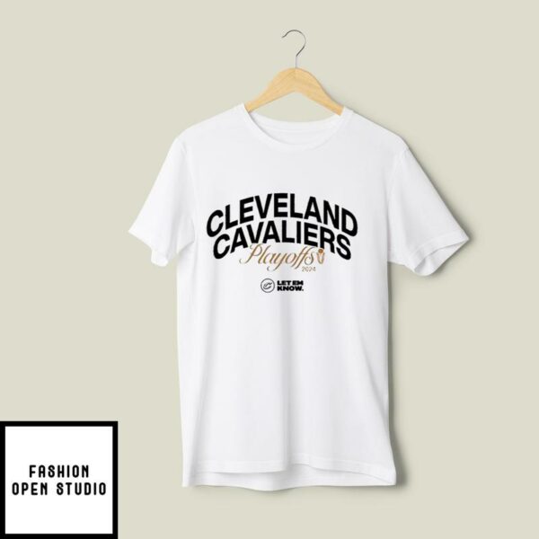 Cleveland Cavaliers 2024 Playoffs Let Em Know T-Shirt