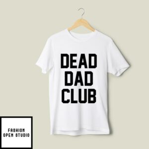 Dead Dad Club T-Shirt