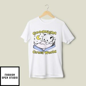 Goodnight Cruel World T-Shirt