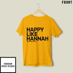 Happy Like Hannah Stuelke 45 T Shirt 2