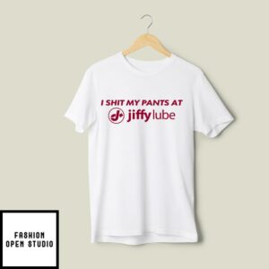 I Shit My Pants At Jiffy Lube T-Shirt