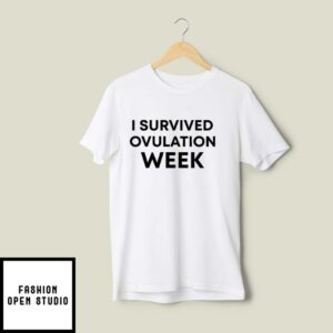 I Survived Ovulation Week T-Shirt