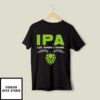 IPA Lot When I Drink T-Shirt Beer Flower Beer Lover