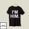 I’m Him Prayed For A Man Like Him Matching Couple T-Shirt