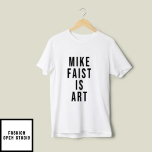 Mike Faist Is Art T-Shirt