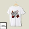 My Boy Might Not Always Swing But I Do So Watch Your Mouth T-Shirt