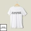 My Boyfriend Is Out Of Town T-Shirt