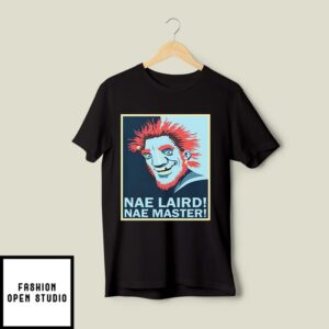 Nae Laird Nae Master T-Shirt