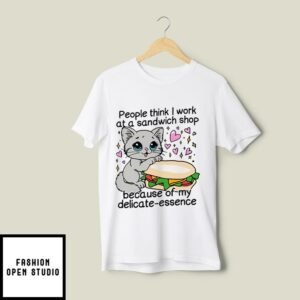 People Think I Work At A Sandwich Shop T-Shirt