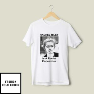 Rachel Riley Is A Racist Endeavour T-Shirt