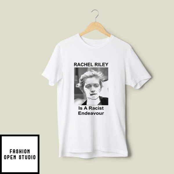 Rachel Riley Is A Racist Endeavour T-Shirt
