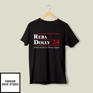 Reba and Dolly 24 Make America Fancy Again T-Shirt